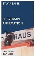 Sylvia Sasse - Subversive Affirmation, Häftad