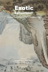 bokomslag Exotic Switzerland? - Looking Outward in the Age of Enlightenment