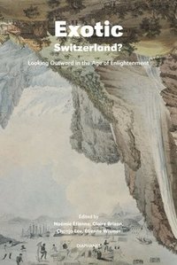 bokomslag Exotic Switzerland?  Looking Outward in the Age of Enlightenment