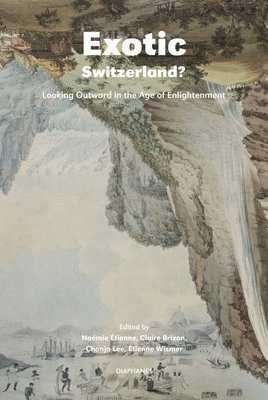Exotic Switzerland? - Looking Outward in the Age of Enlightenment 1