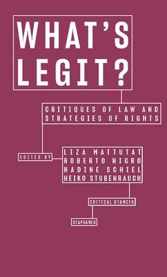 bokomslag Whats Legit?  Critiques of Law and Strategies of  Rights