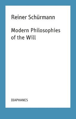Reiner Schürmann, Francesco Guercio, Kieran Aarons, Francesco Guercio - Modern Philosophies of the Will, Häftad