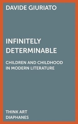 Infinitely Determinable  Children and Childhood in Modern Literature 1