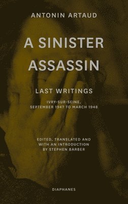 A Sinister Assassin  Last Writings, IvrySurSeine, September 1947 to March 1948 1