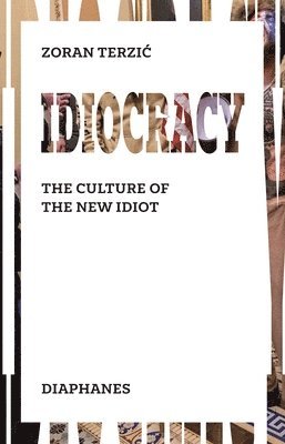 bokomslag Idiocracy - The Culture of the New Idiot