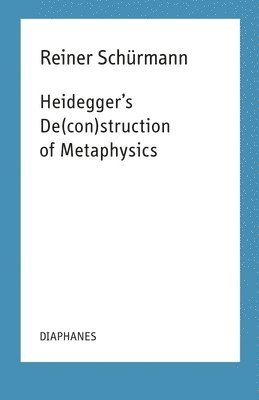bokomslag Heidegger`s De(con)struction of Metaphysics