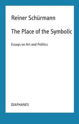 bokomslag The Place of the Symbolic  Essays on Art and Politics