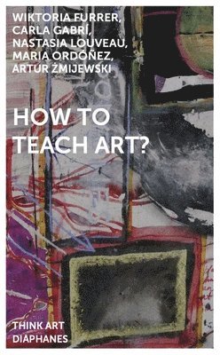 bokomslag How to Teach Art?