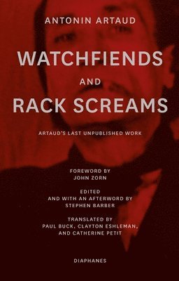 Antonin Artaud, Stephen Barber - Watchfiends and Rack Screams, Häftad