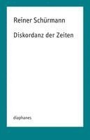 Reiner Schürmann, Nicolas Schneider - Diskordanz der Zeiten, Häftad