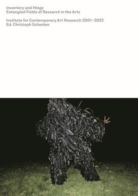Christoph Schenker, Christoph Schenker - Inventory and Hinge – Entangled Fields of Research in the Arts. Institute for Contemporary Art Research 2001–2022, Häftad