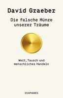 David Graeber - Die falsche Münze unserer Träume, Häftad