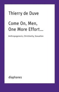 bokomslag Come On, Men, One More Effort ...: Anthropogenesis, Christianity, Sexuation