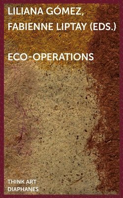 Fabienne Liptay, Liliana Gómez - eco-operations, Häftad