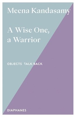 Meena Kandasamy - Wise One, a Warrior, Häftad
