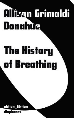Alison Grimaldi Donahue - History Of Breathing, Häftad