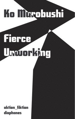Fierce Unworking: Volume 4
