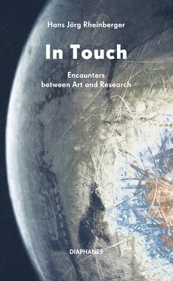 Hans Jörg Rheinberger - In Touch: Encounters between Art and Research, Häftad