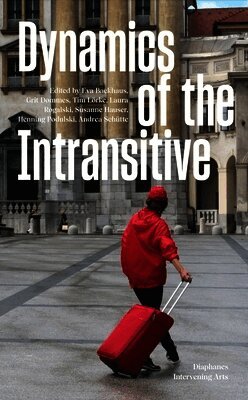 Eva Backhaus, Grit Dommes, Susanne Hauser, Tim Lörke, Henning Podulski, Laura Rogalski, Andrea Schütte - Dynamics of the Intransitive, Häftad