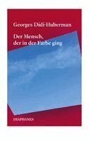 Georges Didi-Huberman - Der Mensch, der in der Farbe ging, Häftad