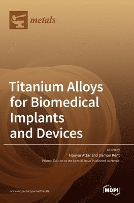 Titanium Alloys for Biomedical Implants and Devices, Inbunden