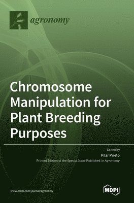 Chromosome Manipulation for Plant Breeding Purposes, Inbunden