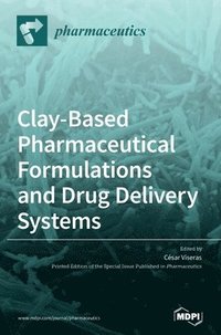 bokomslag Clay-Based Pharmaceutical Formulations and Drug Delivery Systems