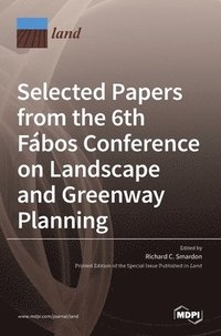 bokomslag Selected Papers from the 6th Fábos Conference on Landscape and Greenway Planning