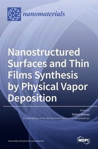 bokomslag Nanostructured Surfaces and Thin Films Synthesis by Physical Vapor Deposition