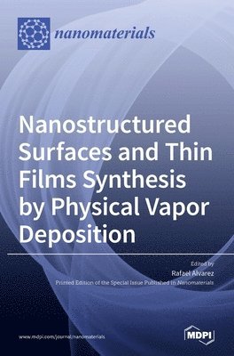 bokomslag Nanostructured Surfaces and Thin Films Synthesis by Physical Vapor Deposition
