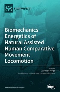 bokomslag Biomechanics Energetics of Natural Assisted Human Comparative Movement Locomotion