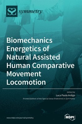 bokomslag Biomechanics Energetics of Natural Assisted Human Comparative Movement Locomotion