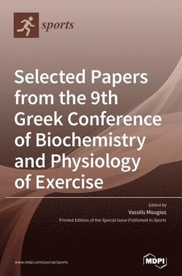 bokomslag Selected Papers from the 9th Greek Conference of Biochemistry and Physiology of Exercise