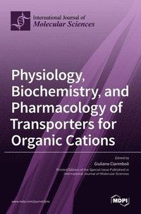 bokomslag Physiology, Biochemistry, and Pharmacology of Transporters for Organic Cations