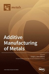 bokomslag Additive Manufacturing of Metals