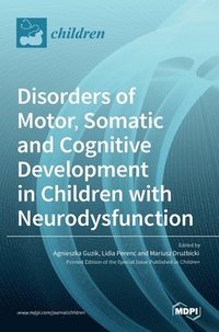 bokomslag Disorders of Motor, Somatic and Cognitive Development in Children with Neurodysfunctions