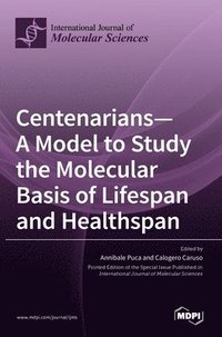 bokomslag Centenarians-A Model to Study the Molecular Basis of Lifespan and Healthspan