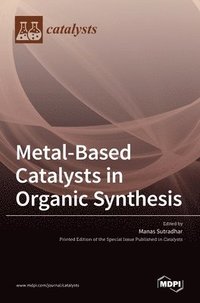 bokomslag Metal-Based Catalysts in Organic Synthesis