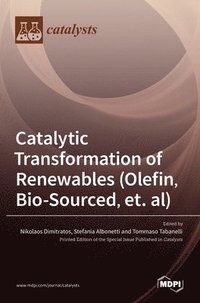 bokomslag Catalytic Transformation of Renewables (Olefin, Bio-sourced, et. al)