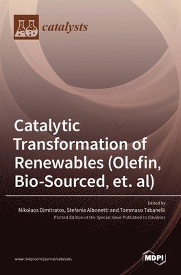 Catalytic Transformation of Renewables (Olefin, Bio-sourced, et. al) 1