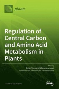 bokomslag Regulation of Central Carbon and Amino Acid Metabolism in Plants