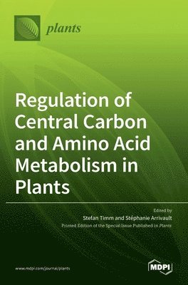 bokomslag Regulation of Central Carbon and Amino Acid Metabolism in Plants