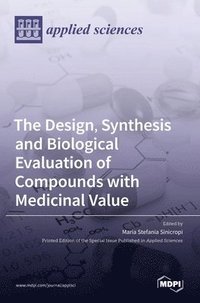bokomslag The Design, Synthesis and Biological Evaluation of Compounds with Medicinal Value