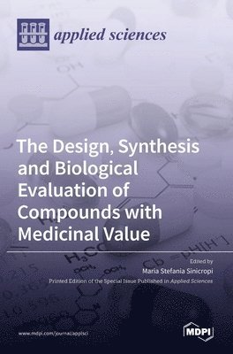 The Design, Synthesis and Biological Evaluation of Compounds with Medicinal Value 1