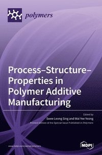 bokomslag Process-Structure-Properties in Polymer Additive Manufacturing