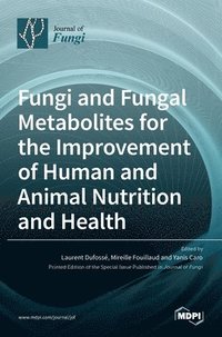 bokomslag Fungi and Fungal Metabolites for the Improvement of Human and Animal Nutrition and Health