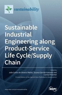 bokomslag Sustainable Industrial Engineering along Product-Service Life Cycle/Supply Chain