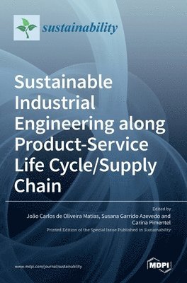 Sustainable Industrial Engineering along Product-Service Life Cycle/Supply Chain 1