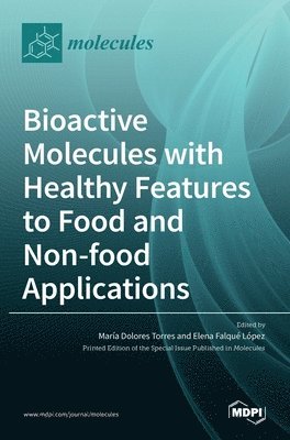 bokomslag Bioactive Molecules with Healthy Features to Food and Non-food Applications