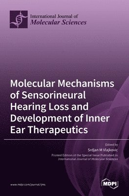 Molecular Mechanisms of Sensorineural Hearing Loss and Development of Inner Ear Therapeutics 1